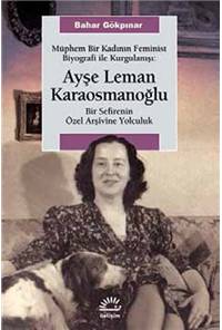Müphem Bir Kadının Feminist Biyografi İle Kurgulanışı - Ayşe Leman Karaosmanoğlu