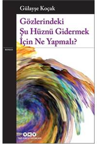 Gözlerindeki Şu Hüznü Gidermek İçin Ne Yapmalı?