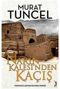 Narin Kalesi'nden Kaçış - Torunoğulları'nın Destansı Öyküsü