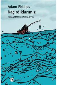 Kaçırdıklarımız - Yaşanmış Hayata Övgü