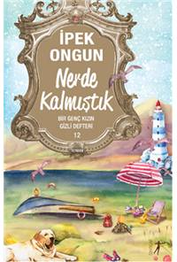 Nerde Kalmıştık - Bir Genç Kızın Gizli Defteri 12
