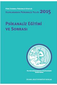 Psikanaliz Eğitimi ve Sonrası - Uluslararası Psikanaliz Yıllığı 2015