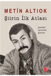 Şiirin İlk Atlası - Yazılar, Oyunlar, Şiirler