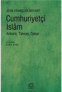 Cumhuriyetçi İslam - Ankara, Tahran, Dakar