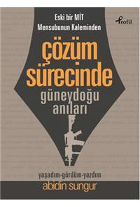 Çözüm Sürecinde Güneydoğu Anıları - Eski Bir Mit Mensubunun Kaleminden