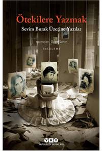 Ötekilere Yazmak - Sevim Burak Üzerine Yazılar