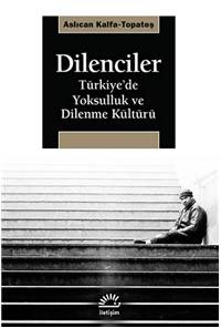 Dilenciler: Türkiye'de Yoksulluk ve Dilenme Kültürü