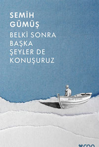 Belki Sonra Başka Şeyler de Konuşuruz