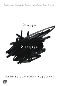 Ütopya/Distopya: Tarihsel Olasılığın Koşulları
