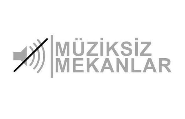 Fon müziği terörüne karşı "Müziksiz Mekanlar"