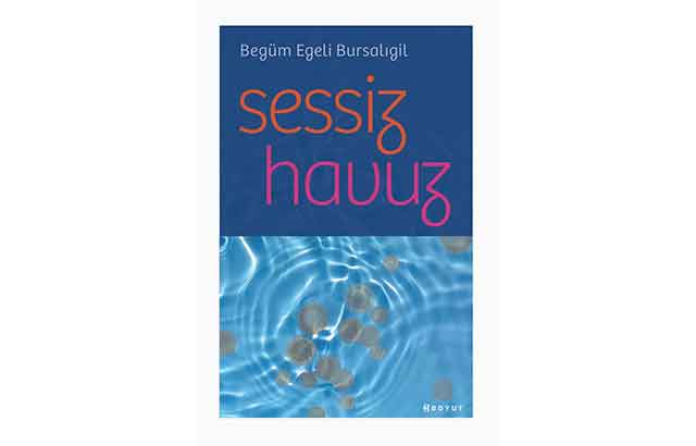 “‘Sessiz Havuz’ hayata karşı olan bir tavır”