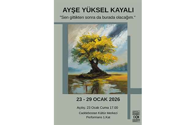  “Sen Gittikten Sonra Da Burada Olacağım!” sergisi Caddebostan Kültür Merkezi’nde 