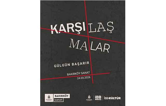 “Karşılaşmalar”, Bakırköy Sanat’ta