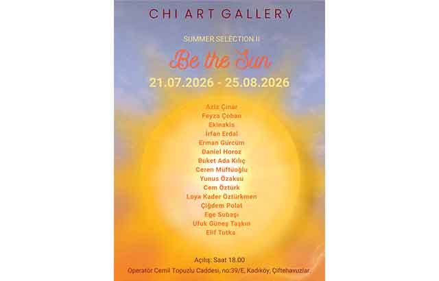 “BE THE SUN” Chi Art Gallery’de açıldı