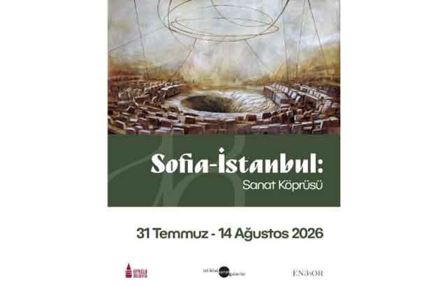 “Sofya–İstanbul: Sanat Köprüsü” sergisi üzerine